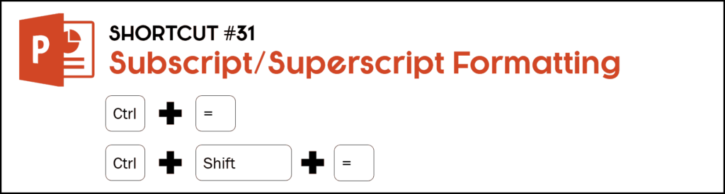 To apply a subscript to your selected text hit Control plus the equals sign, to apply a superscript hit Control plus Shift plus the equals sign