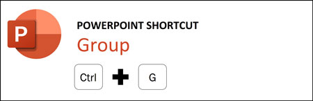The Group shortcut is Ctrl + G
