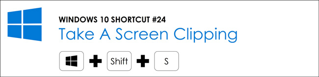 Hit the Windows key plus Shift plus S to take a screen clipping in Windows 10