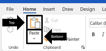The Paste command on the Home tab has two parts to its button, a top part and a bottom part