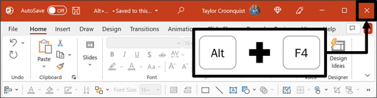 Hitting Alt plus F4 on your keyboard is the same as clicking the close icon in the upper right-hand corner of a program or application