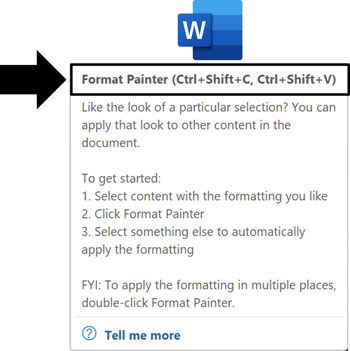 If you hover your mouse cursor over the Format painter, a pop up tool tip tells you it's shortcuts are control plus shift plus c and control plus shift plus v