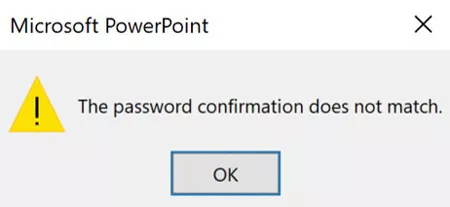 If the password you enter does not match your original password, PowerPoint warns you, forcing you to reenter your passwords again