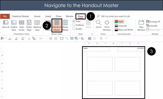 Click the View tab and select the Handout Master in PowerPoint