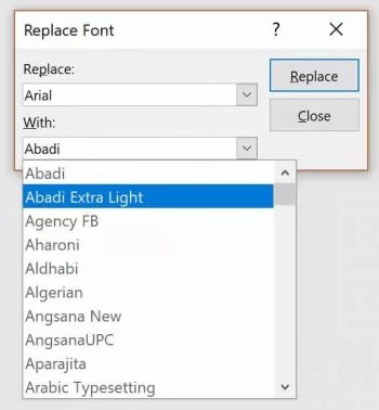 Open the With drop down to select the font style you want to replace withyour presentation